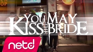 You May Kiss The Bride - Artık Ben Yokum