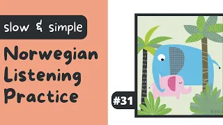 #31: To elefanter står mellom palmetrærne (Slow Beginner Norwegian Listening Practice)