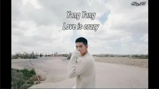 Yang Yang 杨洋 -  Love is crazy 爱是一个疯字 [Sub Español]