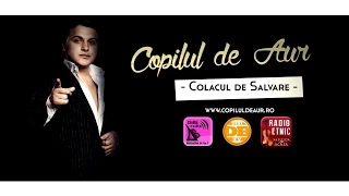 COPILUL DE AUR - COLACUL DE SALVARE (FAN VIDEO)