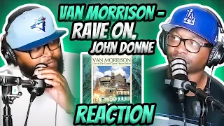 Van Morrison - Rave On, John Donne/ Rave On Pt. 2 (REACTION) #vanmorrison #reaction #trending