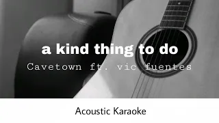 Cavetown ft. Vic Fuentes - a kind thing to do (Acoustic Karaoke)