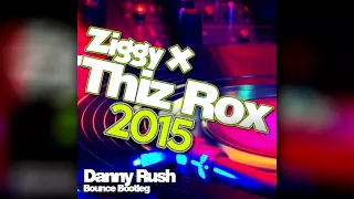 Ziggy X - Thiz Rox 2015 (Danny Rush Bounce Bootleg)