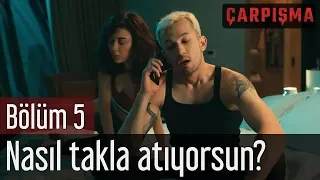 Çarpışma 5. Bölüm - Nasıl Takla Atıyorsun?