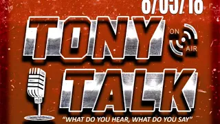 Tony Talk - 8/05/18