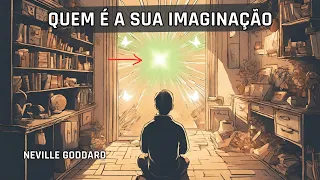 Quem é a sua imaginação? Pense nisso sob esta perspectiva - Neville Goddard