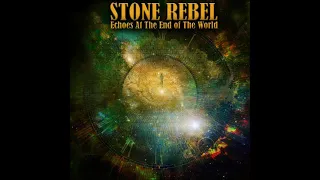 Stone Rebel - Echoes At The End Of The World (Full Album 2021)