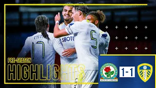 Pre-season Highlights: Blackburn Rovers 1-1 Leeds United | Struijk grabs goal at Ewood Park