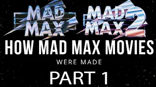 How Mad Max Movies Were Made: PART 1 (MAD MAX 1 & 2)