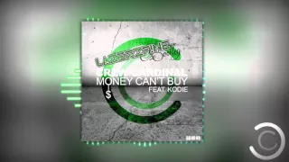 Crew Cardinal Feat Kodie - Money Can't Buy (LazerzF!ne Bootleg Edit)