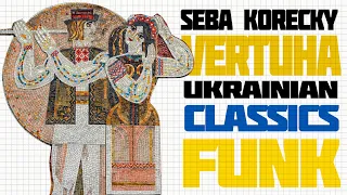 Seba Korecky • UKRAINIAN Disco & Funk Classics • VERTUHA