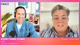 Rosie O'Donnell on Everything Iconic with Danny Pellegrino