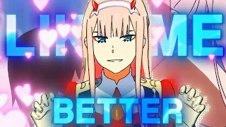 「LIKE ME BETTER  🥰❤️」Zero Two 「AMV/EDIT」4K #amv #zerotwo