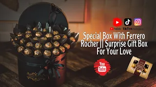 Special Box With Ferrero Rocher || Surprise Gift Box For Your love ❤️