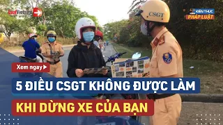 5 Điều CSGT Không Được Làm Khi Dừng Xe Người Đi Đường | LuatVietnam