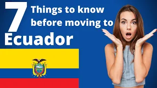 Top 7 Things to know BEFORE Moving to Ecuador