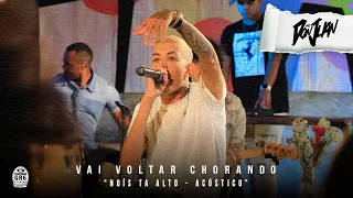 09. MC Don Juan - Vai voltar Chorando (Nóis Tá Alto - Acústico) T Beatz / Atacama Boys