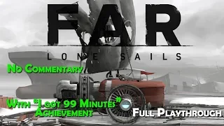 FAR: Lone Sails | Full Playthrough without commentary (I got 99 minutes)