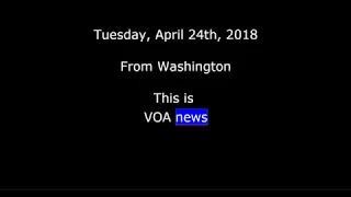 VOA news for Tuesday, April 24th,  2018