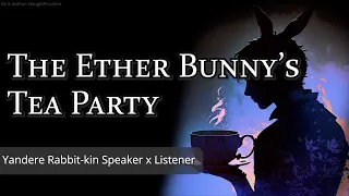 The Ether Bunny's Tea Party [M4A] [Yandere] [Easter] [Spring] [Magic] [Hypnosis] [Strangers to ???]