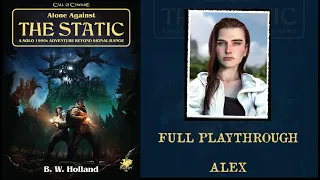 Alone Against the Static - Alex - Full Playthrough