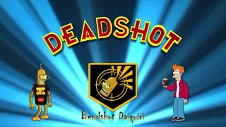 Deadshot Daiquiri Jingle OVER FUTURAMA THEME