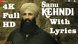 Sanu Kehndi Lyrics | Full HD | Kesari | Sanu kehndi Full Song With Lyrics | Sanu Kehandi Kesari