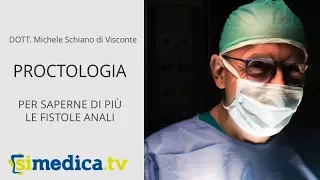 Cosa sono le FISTOLE ANALI e come curarle? Dt. Schiano di Visconte!