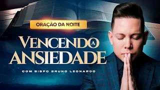 ORAÇÃO DA NOITE-08 DE MAIO @BispoBrunoLeonardo