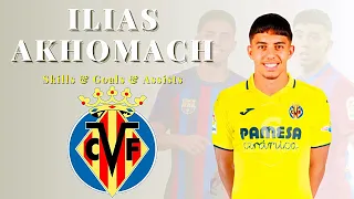 Ilias Akhomach welcome to Villarreal⚪️Skills & Goals & Assists