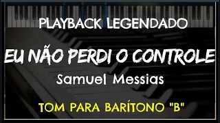 🎤 Eu Não Perdi o Controle (PLAYBACK LEGENDADO - TOM BARÍTONO "B") Samuel Messias, by Niel Nascimento