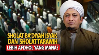 Shalat Ba'diyah Isyak Lebih Afdhol Dari Tarawih - Habib Hasan Bin Ismail Al Muhdor