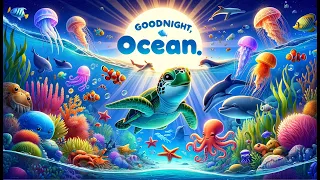 Goodnight Ocean 🌊  Calming Story Time for Babies and Toddlers for Kids with Relaxing Music