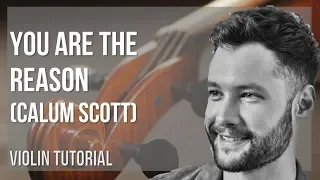 How to play You are the Reason by Calum Scott on Violin (Tutorial)