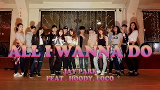 [EAST2WEST] Jay Park X 1MILLION - All I Wanna Do (Feat.Hoody, Loco) Dance Cover