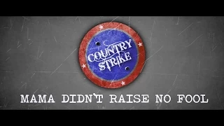 Country Strike | Mama Didn`t Raise No Fool | Official lyrics video