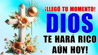 ¡Llegó tu momento! ¡Dios te hará rico aún hoy! No lo reuses | Mensaje de Dios