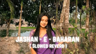 Jashan - E-Bahara [ Slowed + Reverb]- Javed Ali  #viral #slowedandreverb #lofi