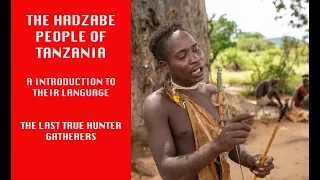 Hadzabe People of Tanzania, Africa - Introduction & Language