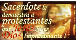 Sacerdote le demuestra a Testigos de Jehová y demás protestantes que Jesús SI es Dios !