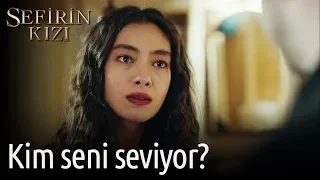 Sefirin Kızı 7. Bölüm - Kim Seni Seviyor?