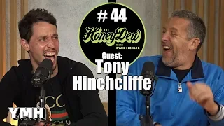 HoneyDew Podcast #44 | Tony Hinchcliffe