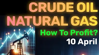 Crude Oil's Surprise Drop & Natural Gas Hits 2.02: How to Profit Today! Next Targets Revealed 10 Apr