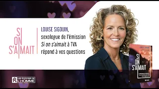 Louise Sigouin, sexologue de l’émission « Si on s’aimait » répond à vos questions