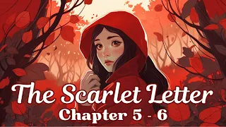 THE SCARLET LETTER By Nathaniel Hawthorne Chapter 5 - 6