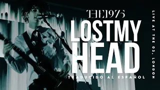 The 1975 - LostMyHead (Live at The O2, London) [Traducido al español - Inglés]