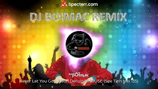 Never Let You Go  ᴰᴶβŐȈꝳⱥꞇ TikTok Remix  See Tinh Mix 135