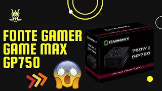 FONTE GAMER - GAMEMAX GP750 - O MELHOR CUSTO-BENEFÍCIO DO MERCADO