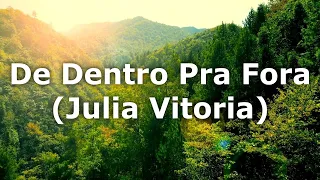 De Dentro Pra Fora  (Julia Vitoria) LEGENDADO