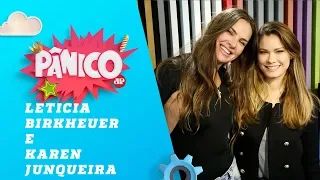 Leticia Birkheuer e Karen Junqueira - Pânico - 14/09/18